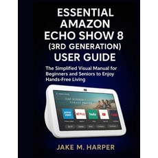 (영문도서)Essential Amazon Echo Show 8 (3rd Generation) User Guide: The Simplified Visual... Paperback, Independently Published, English, 9798292685654