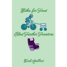 (영문도서)Bikes for Food and Further Frontiers Paperback, Dale Stubbart, English, 9798231774579