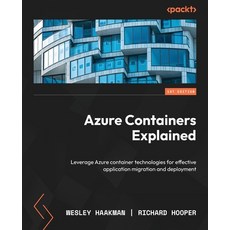 (영문도서) Azure Containers Explained: Leverage Azure container technologies for effective application m... Paperback, Packt Publishing, English, 9781803231051