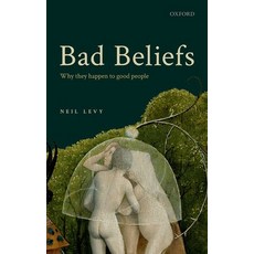 (영문도서) Bad Beliefs: Why They Happen to Good People Hardcover, Oxford University Press, USA, English, 9780192895325