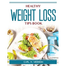(영문도서) Healthy Weight Loss Tips Book Paperback, Carl M. Wesson, English, 9781804389171
