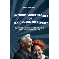 (영문도서) 100 Funny Short Stories for Seniors and the Elderly: Funny and Inspiring Short Novels and Ess... Paperback, Midealuck Publishing, English, 9781739249175