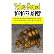Yellow Footed Tortoise as Pet: Know about the yellow footed tortoise: care housing behavior healt... Paperback, Independently Published