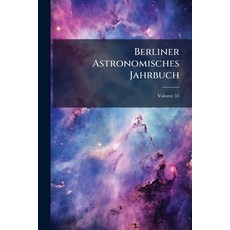 (英文書)Berliner Astronomisches Jahrbuch; Volume 55 平裝版, Nabu Press, 英文