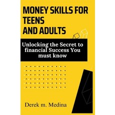 (영문도서) Money Skills for Teens and Adults: Unlocking the Secret to financial Success You must know Paperback, Independently Published, English, 9798858663324
