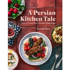 (영문도서) A Persian Kitchen Tale: Discover Exciting Flavors Through 60 Simple Recipes Hardcover, Page Street Publishing, English, 9798890030559