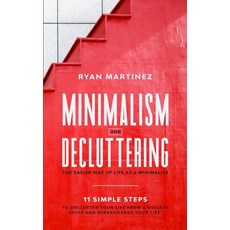 Minimalism and Decluttering: The Easier Way of Life as a Minimalist. 11 Simple Steps to Declutter Yo... Paperback, Chasecheck Ltd
