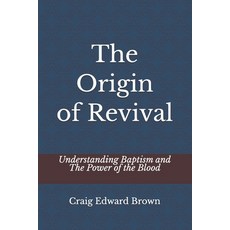 (英文圖書)The Origin of Revival: Understanding Baptism and The Power of the Blood 平裝版, Independently Published, 英文