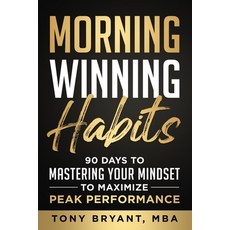 (영문도서) Morning Winning Habits: 90 Days to Mastering Your Mindset to Maximize Peak Perf... Paperback, Game Changer Publishing, English, 9781963793864