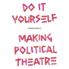 (영문도서)Do It Yourself: Making Political Theatre Paperback, Manchester University Press, English, 9781526192974