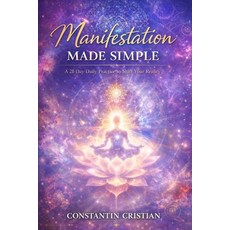(영문도서)Manifestation Made Simple: A 21-Day Daily Practice to Shift Your Reality Paperback, Independently Published, English, 9798243493673