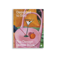 gestalten Designed to Stay The Design Hotels Book