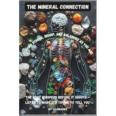 (영문도서)The Mineral Connection: Staying Strong Sharp and Balanced as You Age Paperback, Independently Published, English, 9798272950772 Independently Published, English, 9798272950772