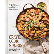 (영문도서)Crave Cook Nourish: 80+ Recipes and Expert Guidance for Healthy Happy Nutriti... Hardcover, Ten Speed Press, English, 9780593837221
