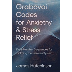 (영문도서)Grabovoi Codes for Anxiety & Stress Relief: Daily Number Sequences for Calming t... Paperback, Independently Published, English, 9798241437372