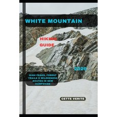 (영문도서)White Mountain Hiking Guide 2026: High Peaks Forest Trails & Wilderness Routes... Paperback, Independently Published, English, 9798275778304
