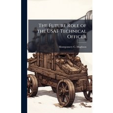 (英文圖書)The Future Role of the USAF Technical Officer 精裝版, Hutson Street Press, 英文