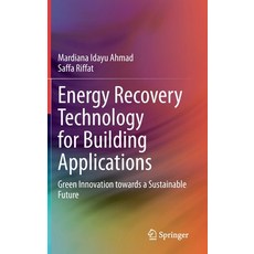 Energy Recovery Technology for Building Applications: Green Innovation Towards a Sustainable Future Hardcover, Springer