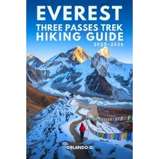 (영문도서)Everest Three Passes Trek Hiking Guide 2025-2026: Explore Trails Essential tips... Paperback, Independently Published, English, 9798299292244