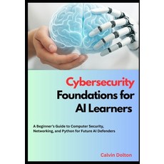 (英文圖書)Cybersecurity Foundations for AI Learners: A Beginner's Guide to Computer Securi... 平裝版, Independently Published, 英文