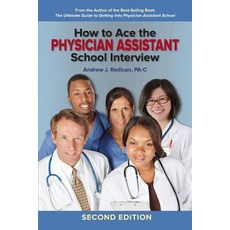 (영문도서) How to Ace the Physician Assistant School Interview 2nd Edition Paperback, Createspace Independent Pub..., English, 9781724839855