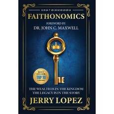 (영문도서)Faithonomics: The Wealth is in the Kingdom the Legacy is in the Story Hardcover, Jerry Lopez, English, 9798218762360
