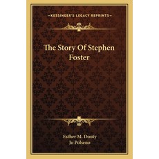 The Story Of Stephen Foster Paperback, Kessinger Publishing