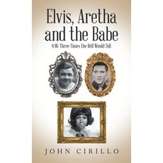 (英文圖書)Elvis Aretha and the Babe: 8/16: Three Times the Bell Would Toll 精裝版, Archway Publishing, 英文