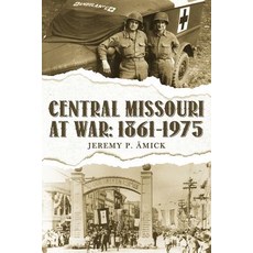 Central Missouri at War: : 1861-1975 Paperback, Yorkshire Publishing, English, 9781950034239
