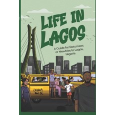 (英文圖書)Life in Lagos: A Guide for Returnees OR Newbies to Lagos Nigeria 平裝版, Independently Published, 英文