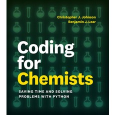 (영문도서)Coding for Chemists: Saving Time and Solving Problems with Python Paperback, University Science Books, English, 9780262054485 University Science Books, English, 9780262054485