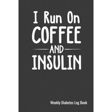 (영문도서) Weekly Diabetes Log Book: 120 Pages 6" x 9" (15.24 x 22.86 cm) Durable Soft Cover Paperback, Independently Published, English, 9781687801463