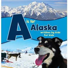A is for Alaska: Written by Kids for Kids Paperback, Westwinds Press, English, 9781513261799