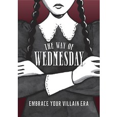 (영문도서) The Way of Wednesday: Embrace Your Villain Era Hardcover, Union Square & Co., English, 9781454957676