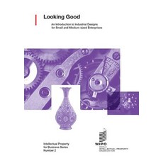 (영문도서) Looking Good: An Introduction to Industrial Designs for Small and Medium-sized Enterprises Paperback, World Intellectual Property..., English, 9789280529838