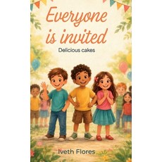 (영문도서)Everyone is Invited Delicious cakes Hardcover, English, Flores, Iveth, Spines