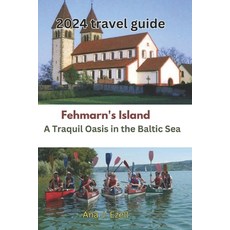 (영문도서) Fehmarn's Island: A Tranquil Oasis in the Baltic Sea Paperback, Independently Published, English, 9798875810992