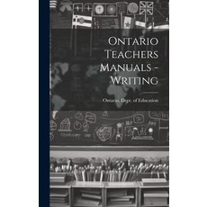 (영문도서) Ontario Teachers Manuals - Writing Hardcover, Legare Street Press, English, 9781021128744