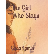 (영문도서)The Girl Who Stays Paperback, Independently Published, English, 9798298035811