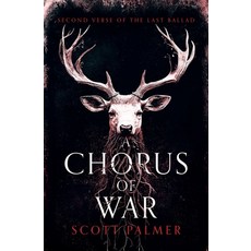 (영문도서)A Chorus of War: Second Verse of the Last Ballad (Paperback) Paperback, Nytewood Press, English, 9781069078407