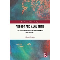 (英文圖書)Arendt and Augustine: A Pedagogy of Desiring and Thinking for Politics 平裝版, Routledge, 英文