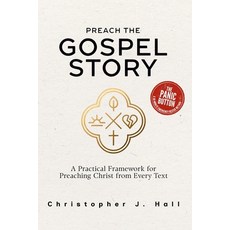 (영문도서)Preach the Gospel Story: A Field Guide to Gospel-Centered Sermons: A Practical F... Paperback