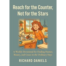 (영문도서)Reach for the Counter not for the Stars: A Weekly Devotional for Finding Humor ... Paperback, Stonebrook Pub., English, 9781955711425