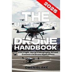 (영문도서) The Ultimate Drone Handbook: The Up To Date Guide to Drone Technology Flight S... Paperback, Independently Published, English, 9798310894938