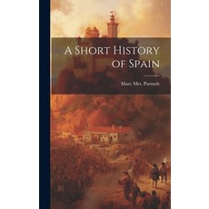 (영문도서) A Short History of Spain Hardcover, Legare Street Press, English, 9781019768969
