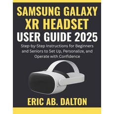 (영문도서)Samsung Galaxy Xr Headset User Guide 2025: Step-by-Step Instructions for Beginne... Paperback, Independently Published, English, 9798273284692