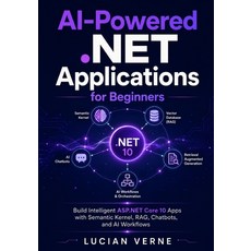 (영문도서)AI-Powered .NET Applications for Beginners: Build Intelligent ASP.NET Core 10 Ap... Paperback, Independently Published, English, 9798197568243 Independently Published, English, 9798197568243