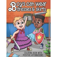 Boys Can Wear Dresses & Skirts Coloring Book With Positive Affirmations: A Gender Non-Conforming Col... Paperback, Independently Published, English, 9798702602837