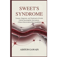 (영문도서)Sweet's Syndrome: Causes Diagnosis and Treatment of Acute Febrile Neutrophilic... Paperback, Independently Published, English, 9798275455540