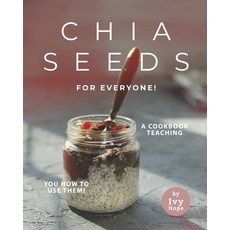 Chia Seeds for Everyone!: A Cookbook Teaching You How to Use Them! Paperback, Independently Published, English, 9798596636697